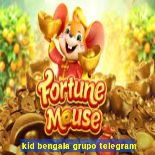 kid bengala grupo telegram